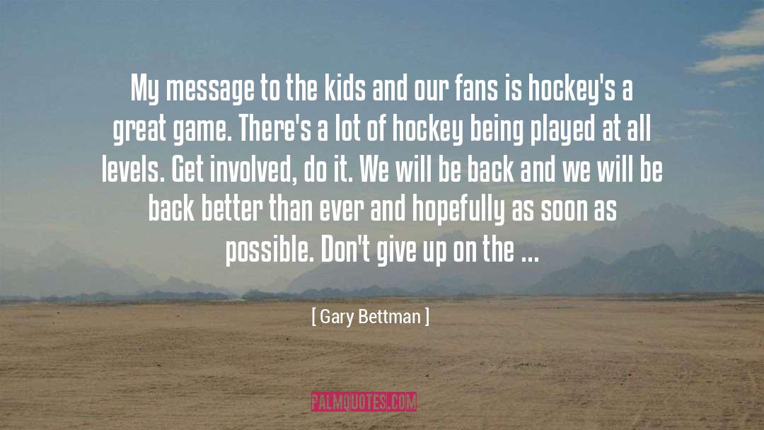 Gary Bettman Quotes: My message to the kids