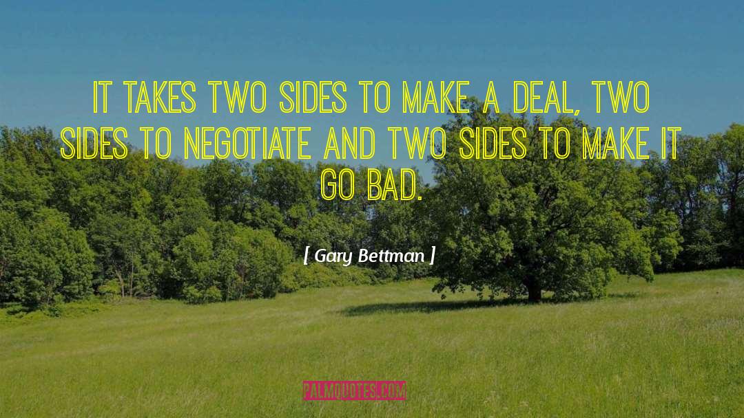 Gary Bettman Quotes: It takes two sides to
