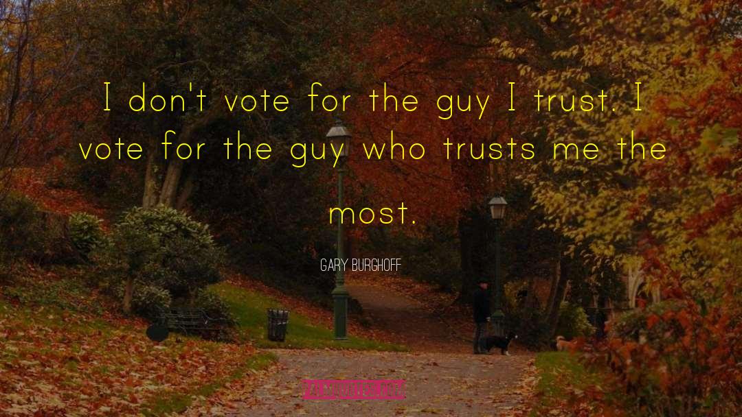 Gary Burghoff Quotes: I don't vote for the