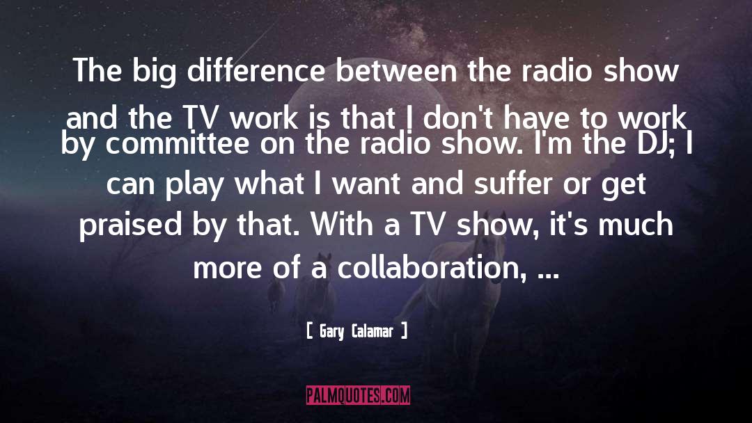 Gary Calamar Quotes: The big difference between the