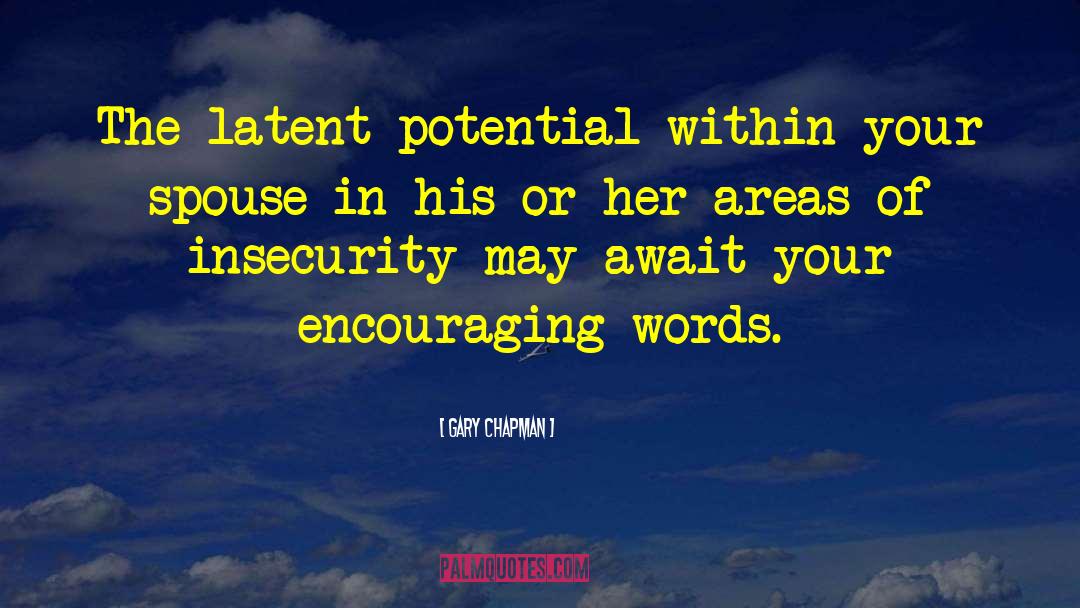 Gary Chapman Quotes: The latent potential within your