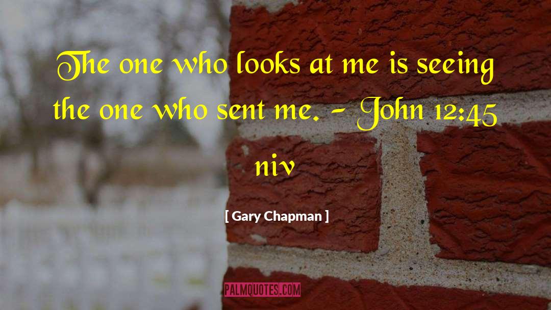 Gary Chapman Quotes: The one who looks at