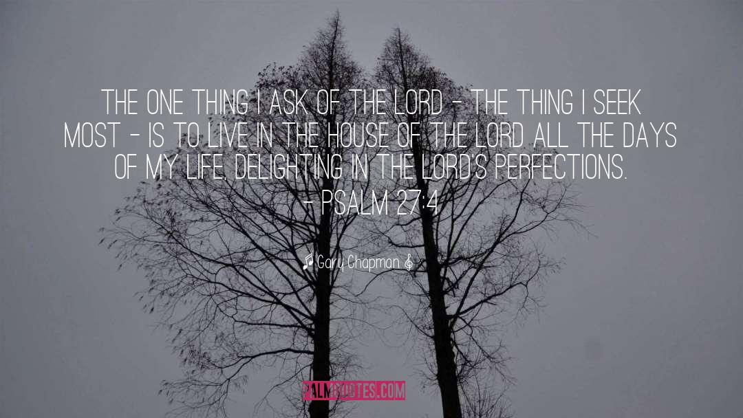 Gary Chapman Quotes: The one thing I ask