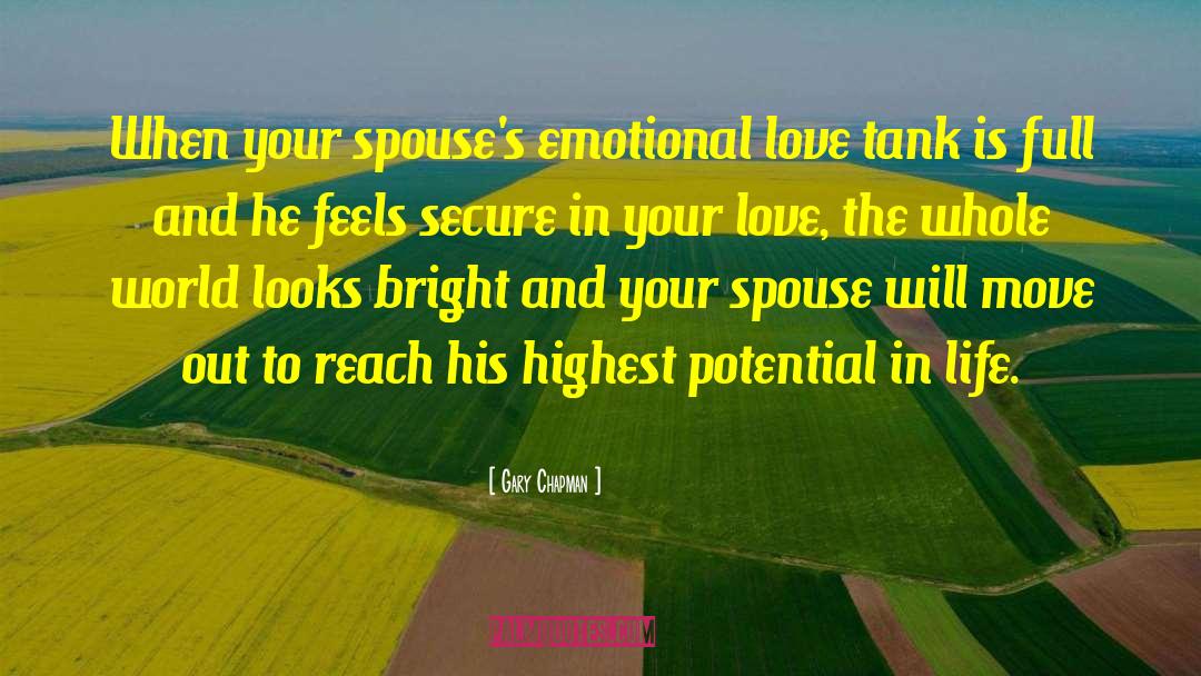 Gary Chapman Quotes: When your spouse's emotional love