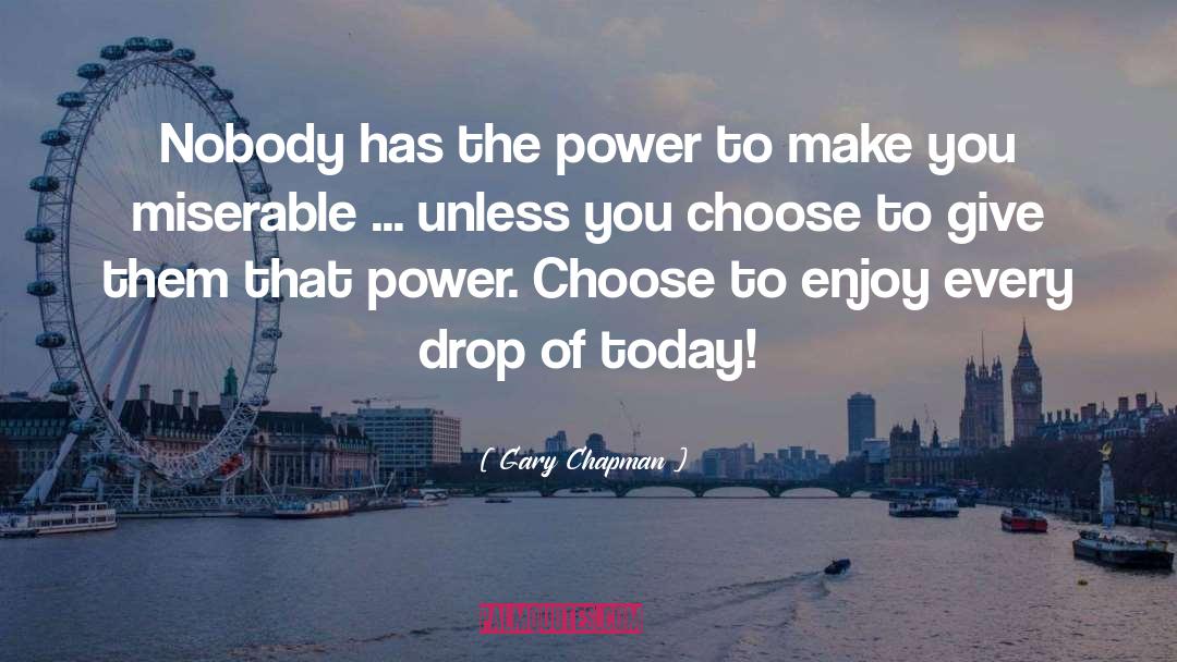 Gary Chapman Quotes: Nobody has the power to