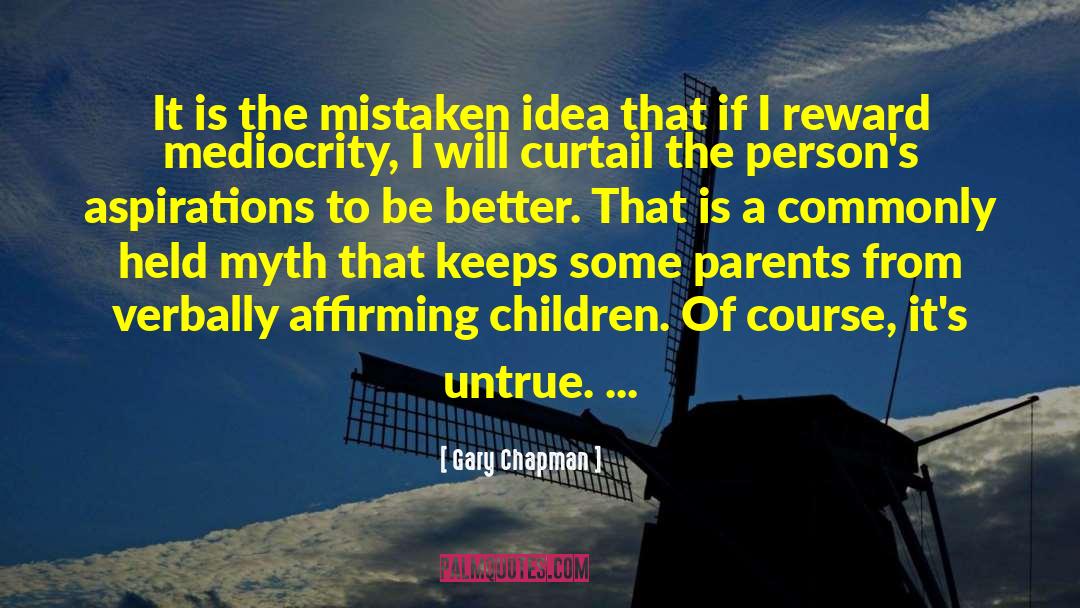 Gary Chapman Quotes: It is the mistaken idea