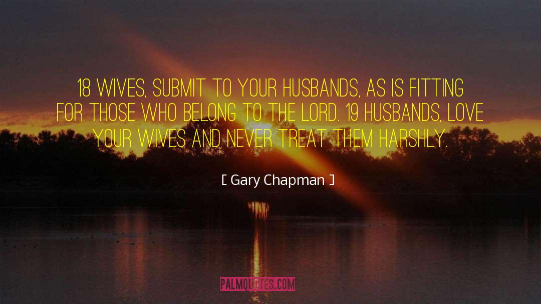 Gary Chapman Quotes: 18 Wives, submit to your
