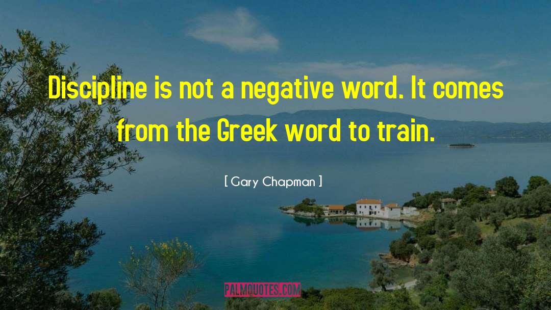 Gary Chapman Quotes: Discipline is not a negative