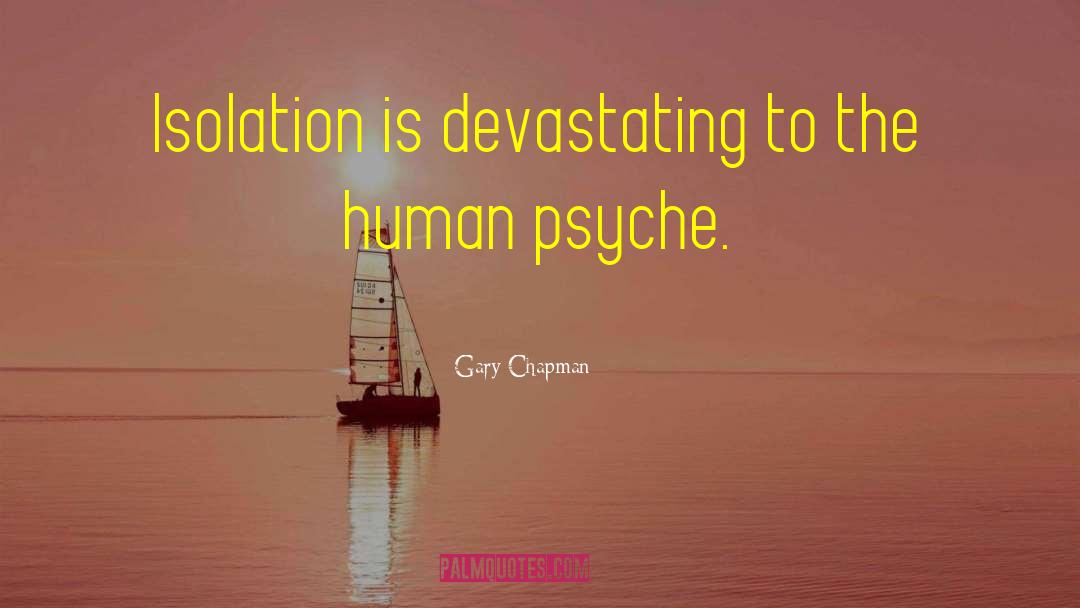Gary Chapman Quotes: Isolation is devastating to the