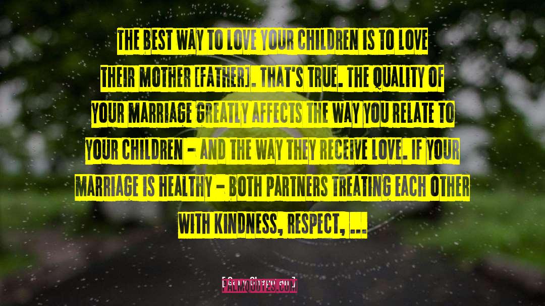 Gary Chapman Quotes: The best way to love