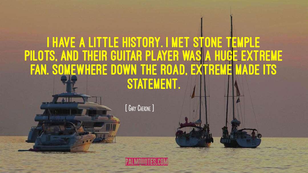Gary Cherone Quotes: I have a little history.