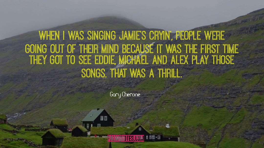 Gary Cherone Quotes: When I was singing Jamie's