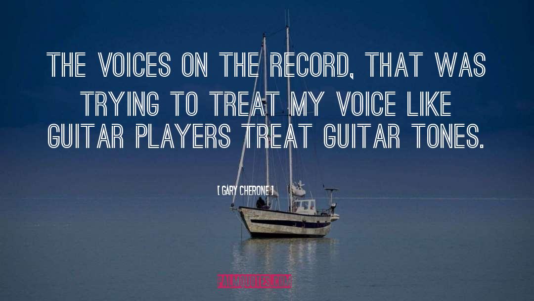 Gary Cherone Quotes: The voices on the record,
