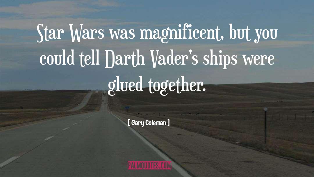Gary Coleman Quotes: Star Wars was magnificent, but