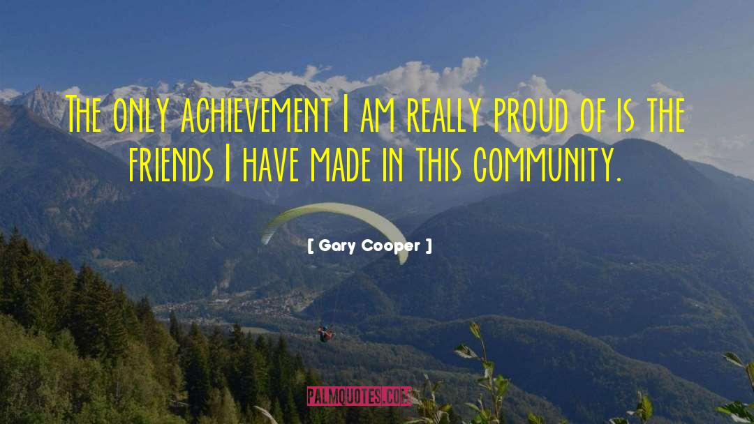 Gary Cooper Quotes: The only achievement I am