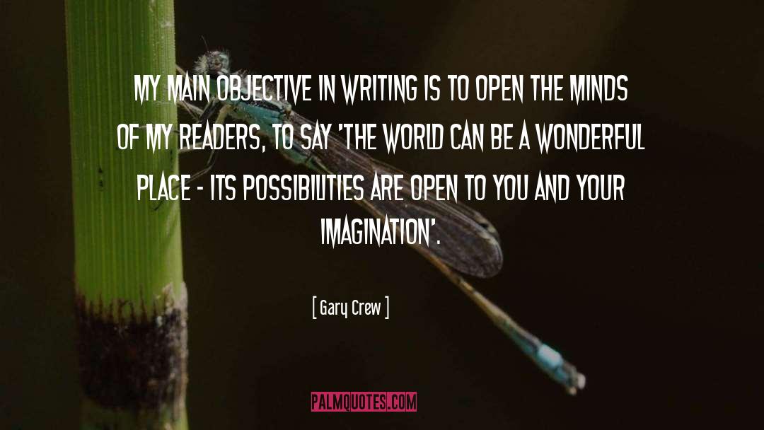 Gary Crew Quotes: My main objective in writing
