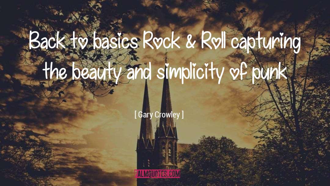 Gary Crowley Quotes: Back to basics Rock &