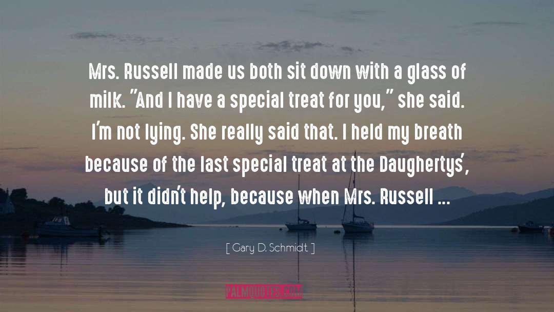 Gary D. Schmidt Quotes: Mrs. Russell made us both