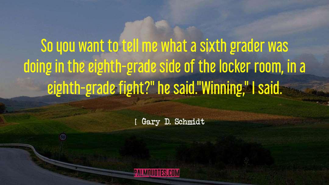 Gary D. Schmidt Quotes: So you want to tell