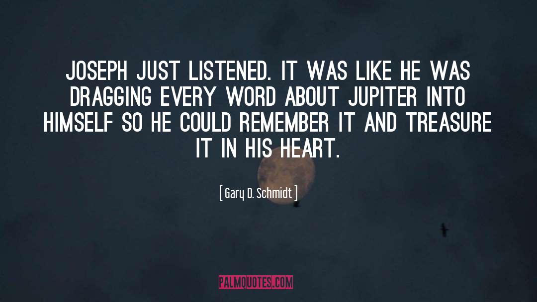 Gary D. Schmidt Quotes: Joseph just listened. It was