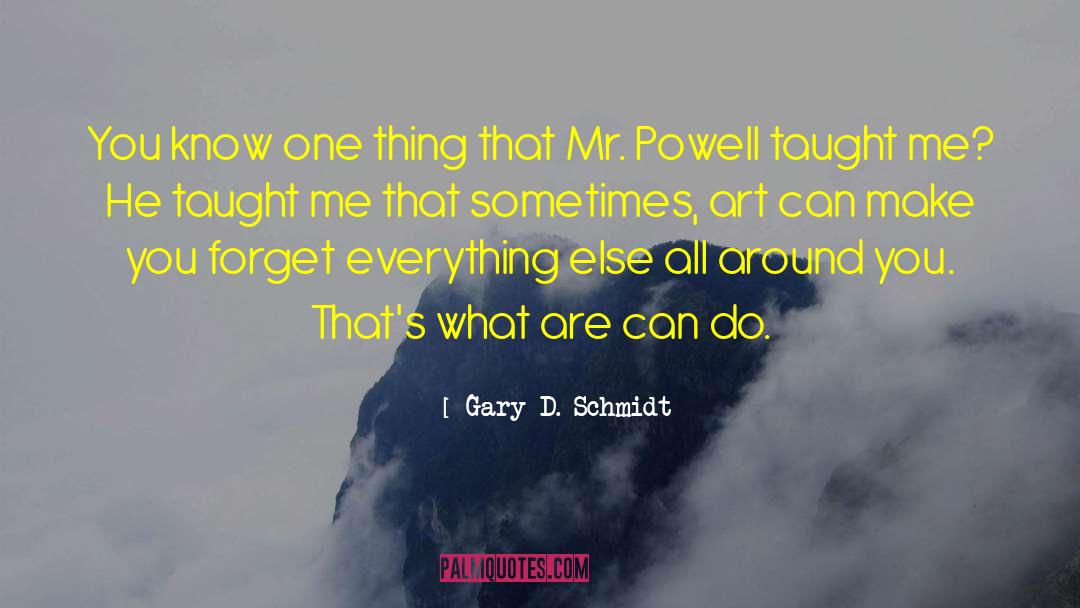 Gary D. Schmidt Quotes: You know one thing that