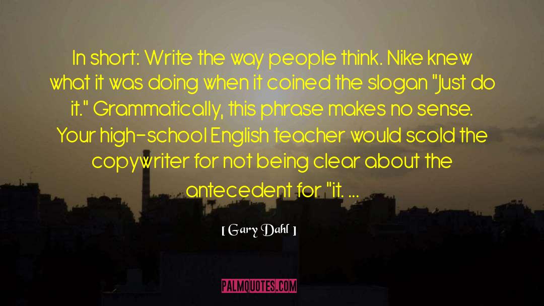 Gary Dahl Quotes: In short: Write the way