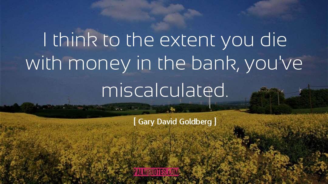 Gary David Goldberg Quotes: I think to the extent