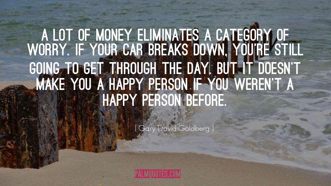 Gary David Goldberg Quotes: A lot of money eliminates