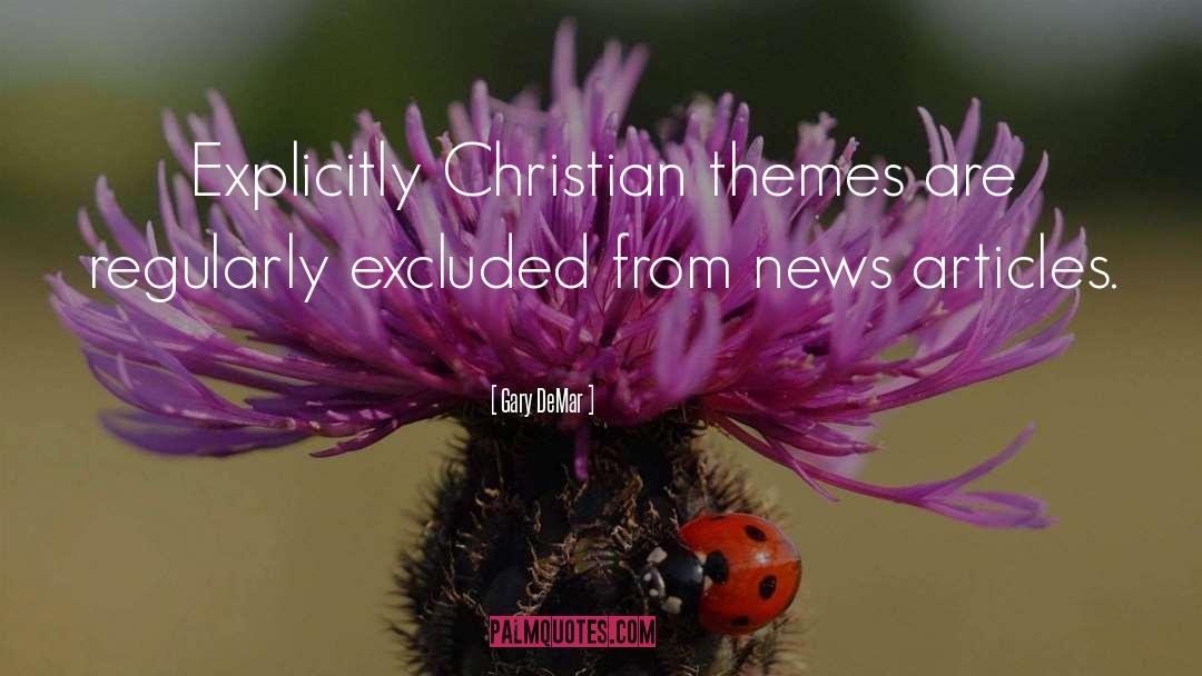 Gary DeMar Quotes: Explicitly Christian themes are regularly