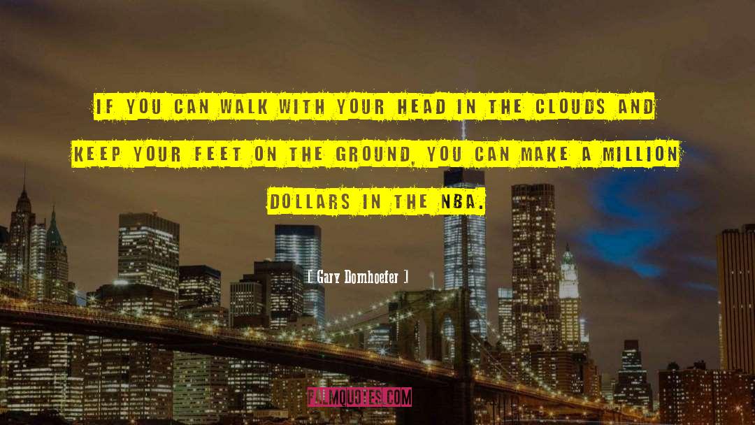 Gary Dornhoefer Quotes: If you can walk with