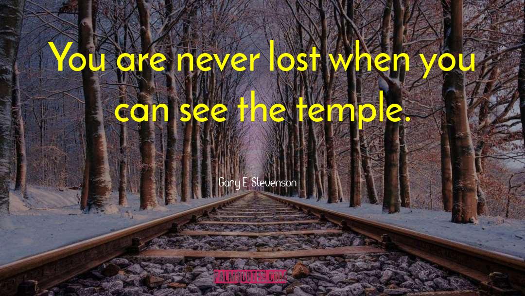 Gary E. Stevenson Quotes: You are never lost when