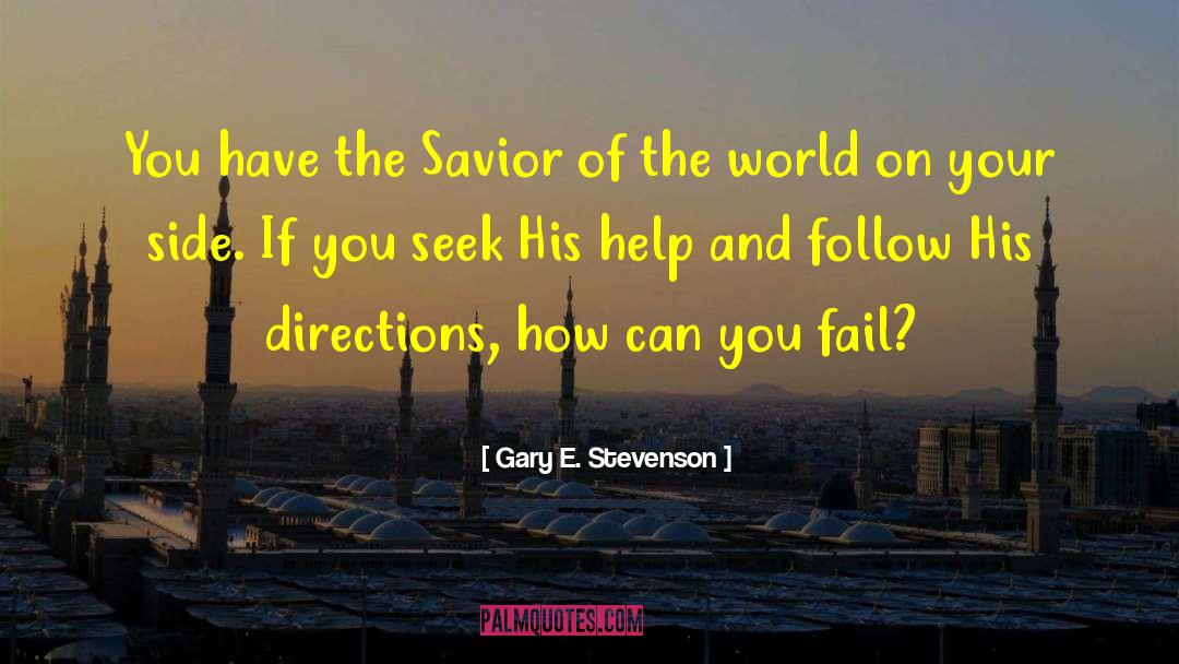 Gary E. Stevenson Quotes: You have the Savior of