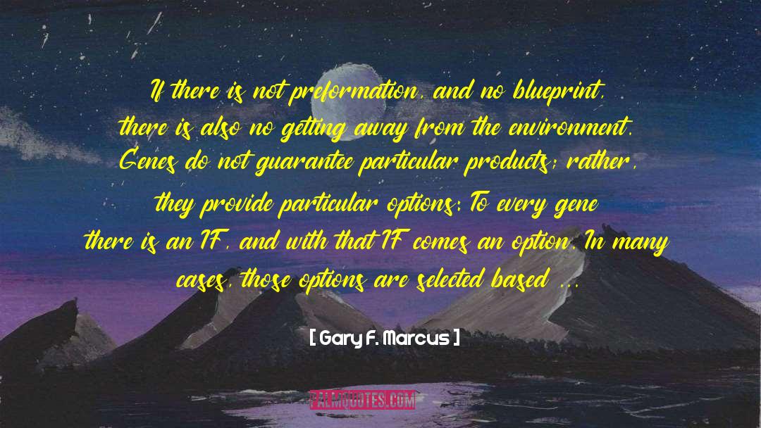 Gary F. Marcus Quotes: If there is not preformation,