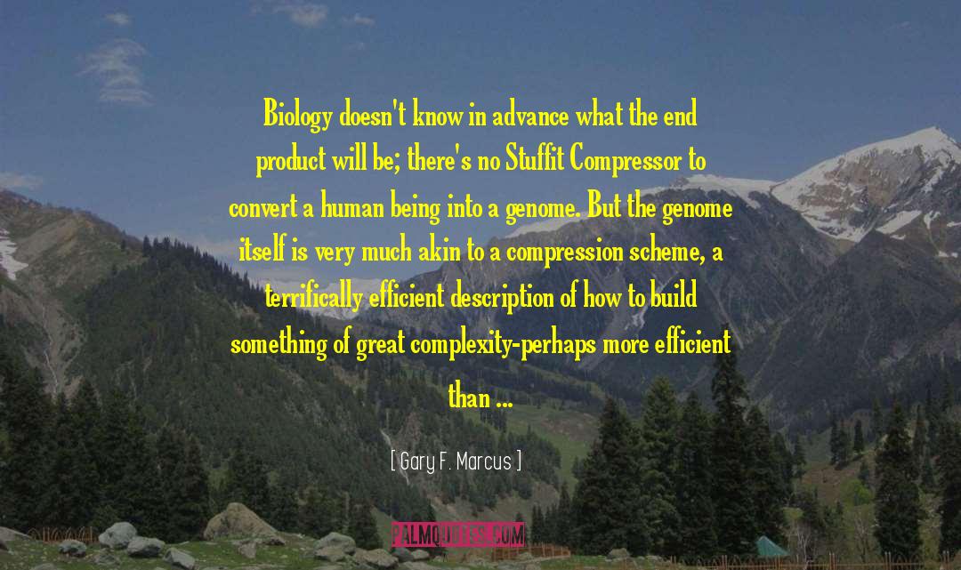 Gary F. Marcus Quotes: Biology doesn't know in advance