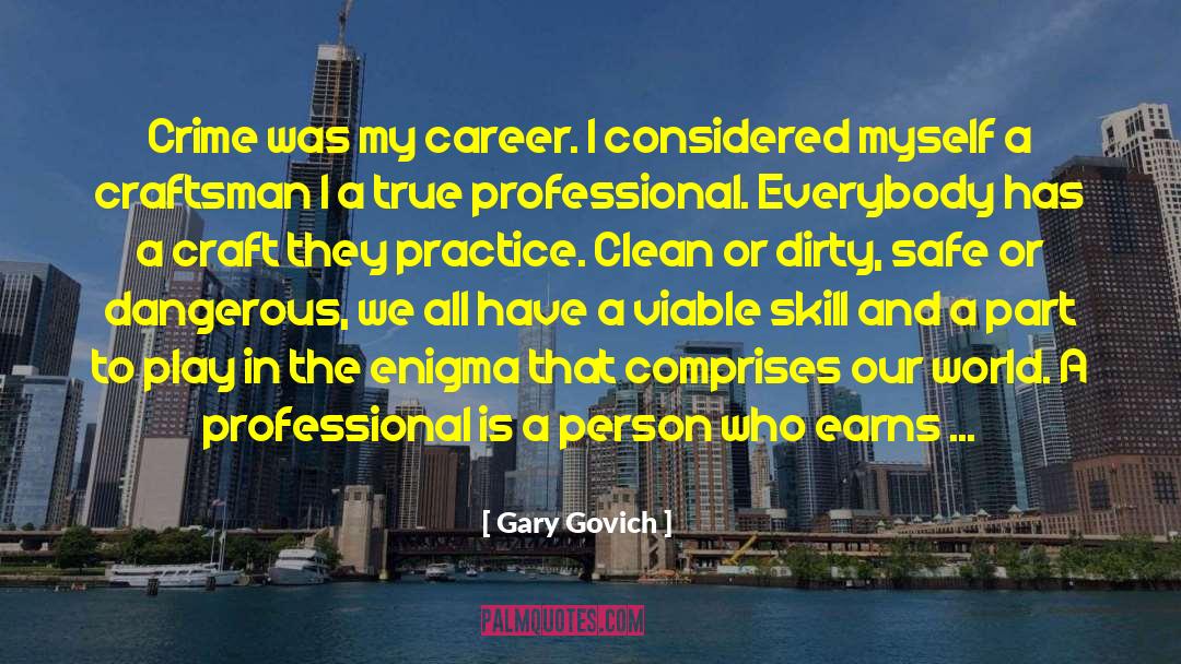 Gary Govich Quotes: Crime was my career. I