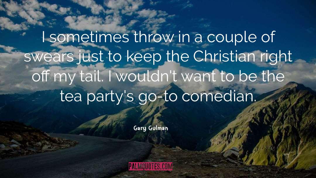 Gary Gulman Quotes: I sometimes throw in a