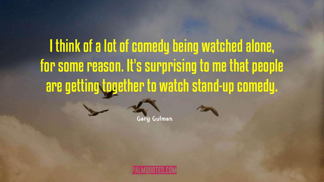 Gary Gulman Quotes: I think of a lot