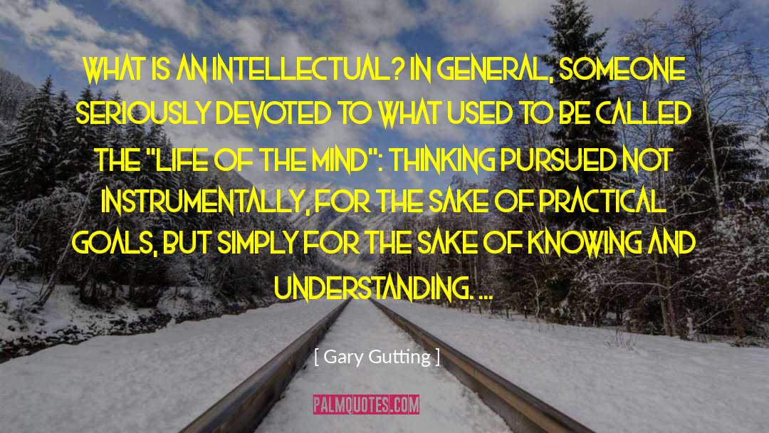 Gary Gutting Quotes: What is an intellectual? In
