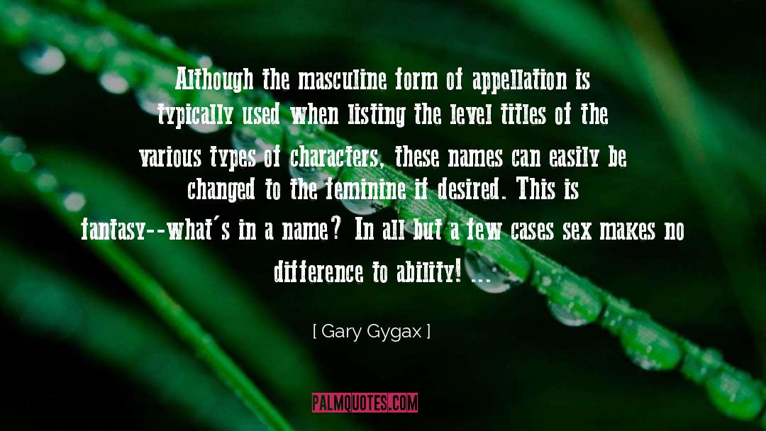 Gary Gygax Quotes: Although the masculine form of