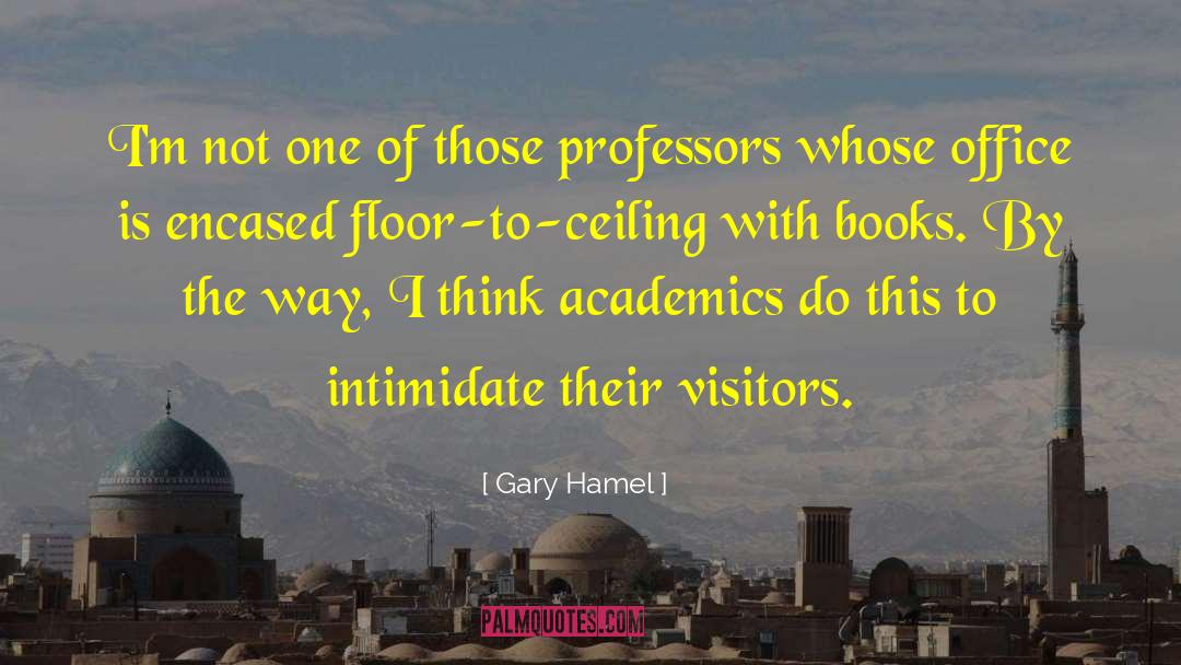 Gary Hamel Quotes: I'm not one of those