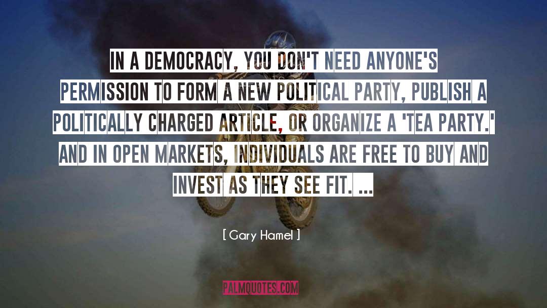 Gary Hamel Quotes: In a democracy, you don't