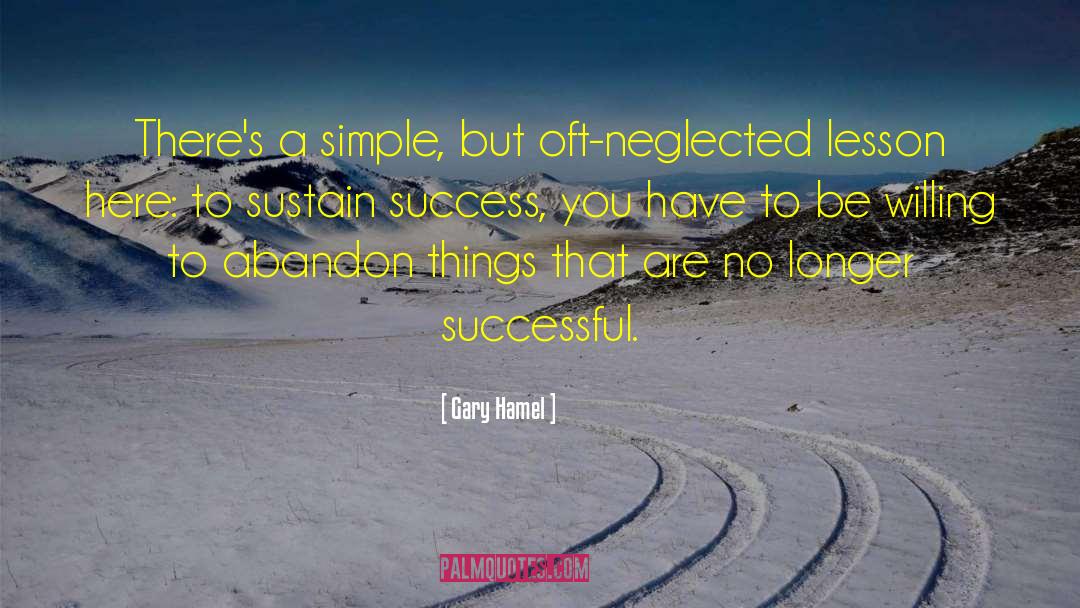 Gary Hamel Quotes: There's a simple, but oft-neglected
