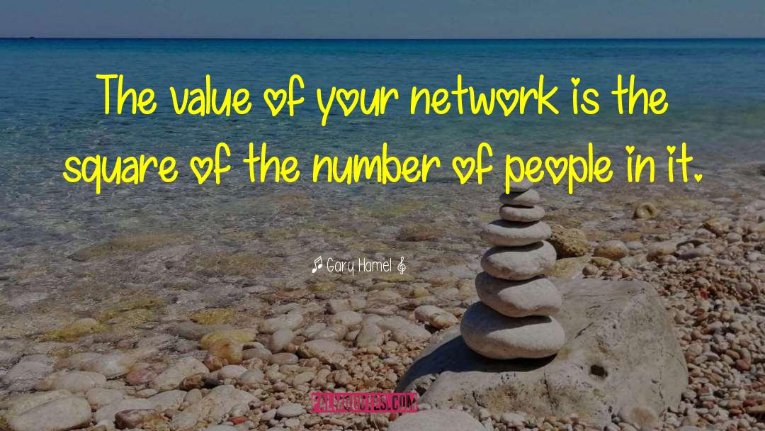 Gary Hamel Quotes: The value of your network