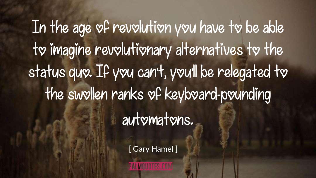 Gary Hamel Quotes: In the age of revolution