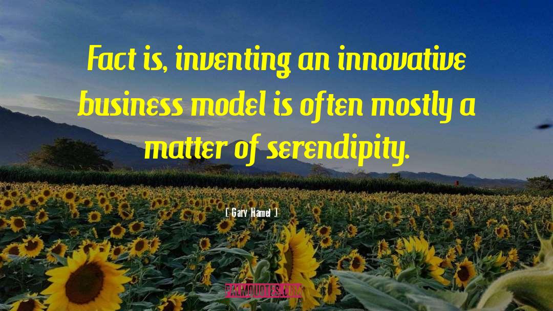 Gary Hamel Quotes: Fact is, inventing an innovative