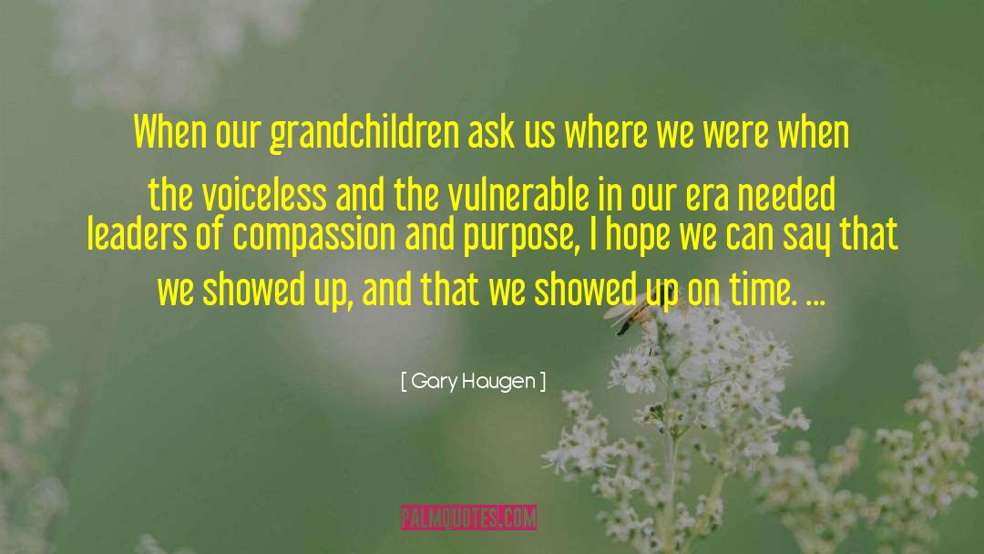 Gary Haugen Quotes: When our grandchildren ask us