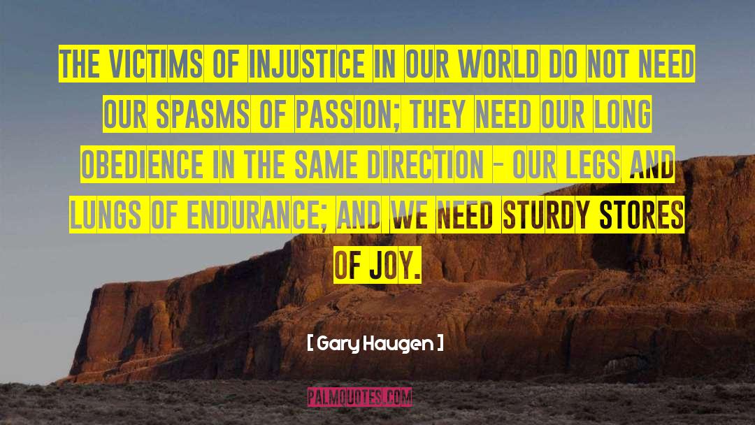 Gary Haugen Quotes: The victims of injustice in