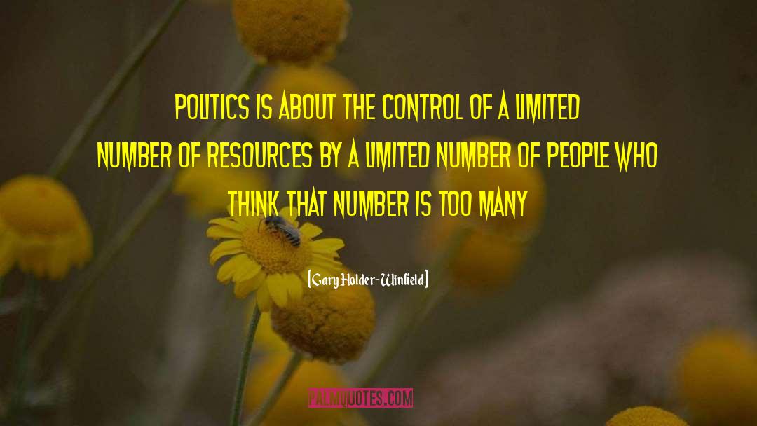 Gary Holder-Winfield Quotes: Politics is about the control
