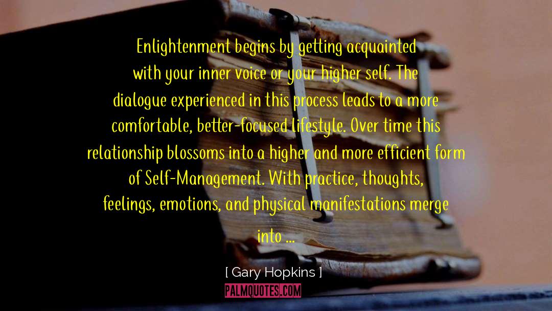 Gary Hopkins Quotes: Enlightenment begins by getting acquainted