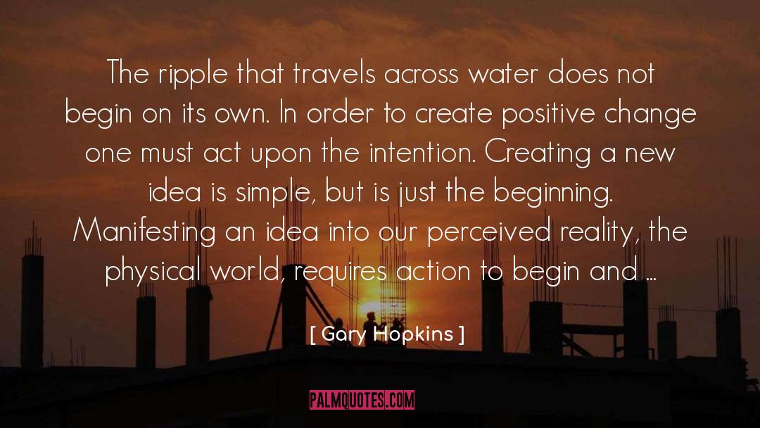 Gary Hopkins Quotes: The ripple that travels across